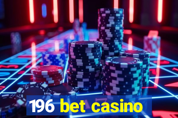 196 bet casino